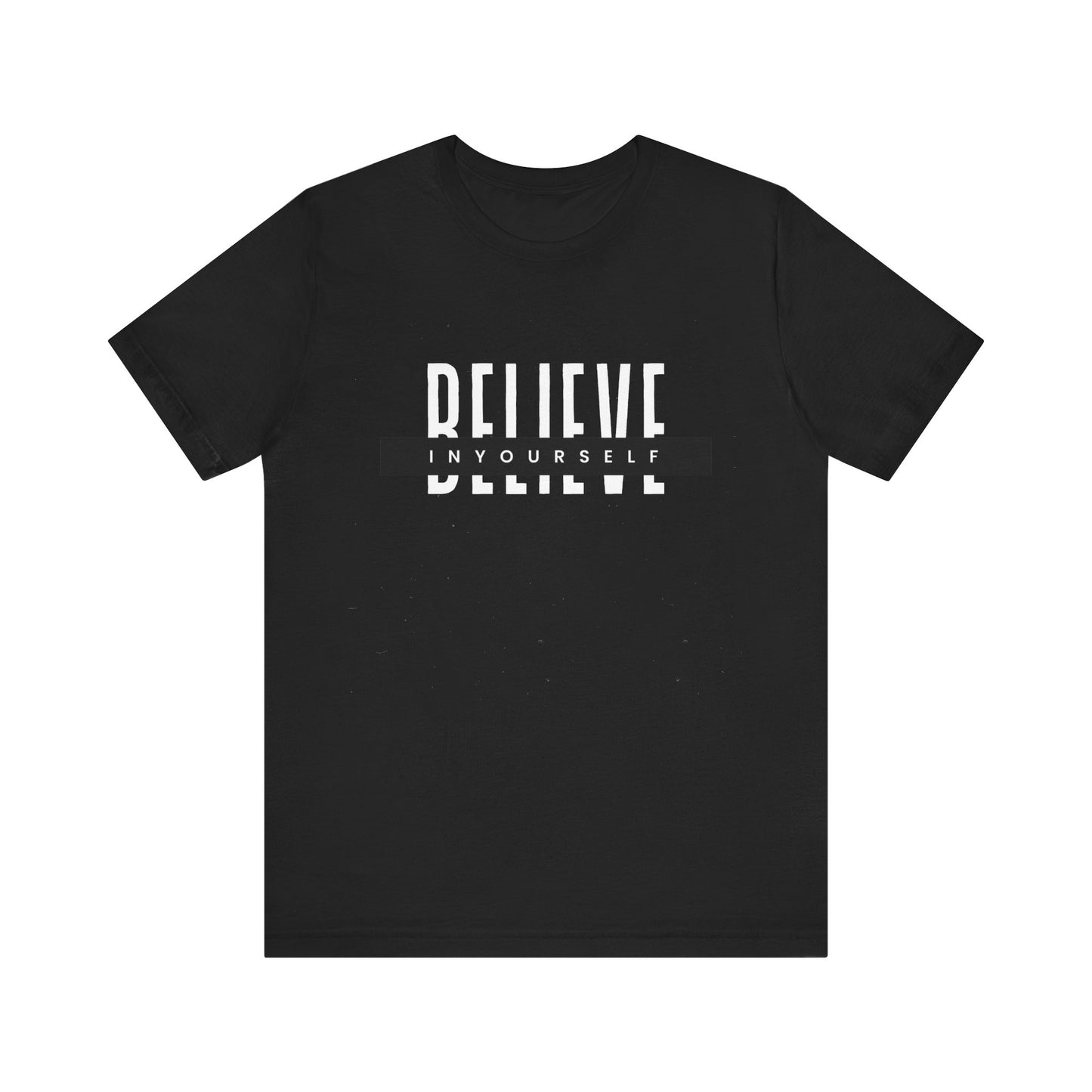 Believe in yourself. Unisex Tee