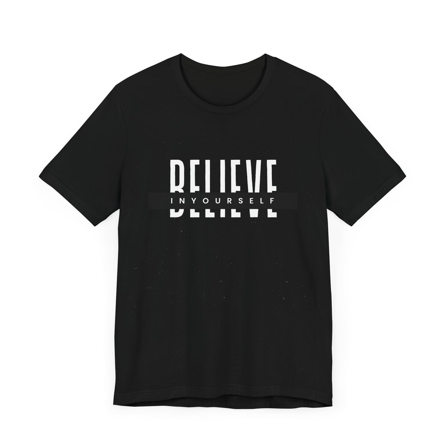 Believe in yourself. Unisex Tee